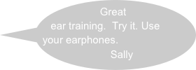 Great ear training.  Try it. Use your earphones.
               Sally