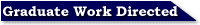 Graduate Work Directed