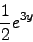 \begin{displaymath}\frac{1}{2} e^{3y} \nonumber \end{displaymath}