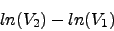 \begin{displaymath}ln(V_2) - ln(V_1) \nonumber \end{displaymath}