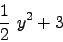 \begin{displaymath}\frac{1}{2}  y^2 + 3 \nonumber \end{displaymath}