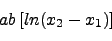 \begin{displaymath}ab \left [ln ( x_2 - x_1) \right] \nonumber \end{displaymath}