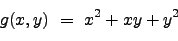 \begin{displaymath}
g(x,y) \ = \ x^2 + xy + y^2 \ \nonumber
\end{displaymath}
