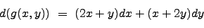 \begin{displaymath}d(g(x,y)) \ = \ (2x+y)dx+(x+2y)dy \nonumber \end{displaymath}