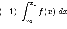 \begin{displaymath}(-1) \ \int_{x_2}^{x_1} f(x) \ dx \ \nonumber \end{displaymath}