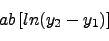 \begin{displaymath}ab \left [ln ( y_2 - y_1) \right] \nonumber \end{displaymath}