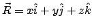 $\vec{R}=x\hat{i}+y\hat{j}+z\hat{k}$