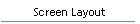 Screen Layout