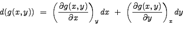 \begin{displaymath}
d(g(x,y)) \ = \ \left (\frac{\partial g(x,y)}{\partial x} \...
... (\frac{\partial g(x,y)}{\partial y} \right)_x dy \ \nonumber
\end{displaymath}