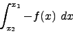 \begin{displaymath}\int_{x_2}^{x_1} -f(x) \ dx \ \nonumber \end{displaymath}