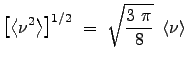 $\displaystyle \left [ \left < \nu^2 \right > \right ]^{1/2}  =  \sqrt{ \frac{3  \pi}{8} }  \left < \nu \right >$