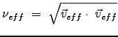 $\displaystyle \nu_{eff}  =  \sqrt{\vec{v}_{eff} \cdot  \vec{v}_{eff} }$