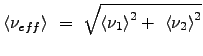 $\displaystyle \left< \nu_{eff} \right>  =  \sqrt{ \left<\nu_1 \right>^2 +  \left<\nu_2 \right>^2 }$