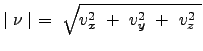 $\displaystyle \mid {\bf\nu} \mid  =  \sqrt{ v_x^2  +  v_y^2  +  v_z^2  }$