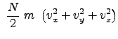 $\displaystyle  \frac{N}{2}  m  \left ( v_x^2 + v_y^2 + v_z^2 \right )$