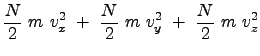 $\displaystyle \frac{N}{2}  m  v_x^2  +  \frac{N}{2}  m  v_y^2  +  \frac{N}{2}  m  v_z^2$