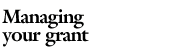 Managing your grant