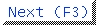 <Next (F3)>