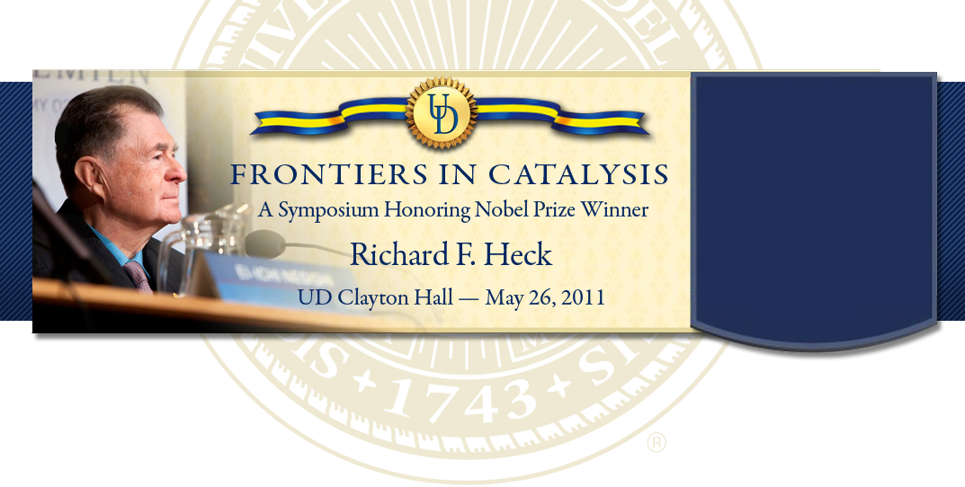 Frontiers in Catalyst: A symposium honoring Nobel Prize Winner Richard F. Heck