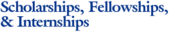 Scholarships, Fellowships, & Internships