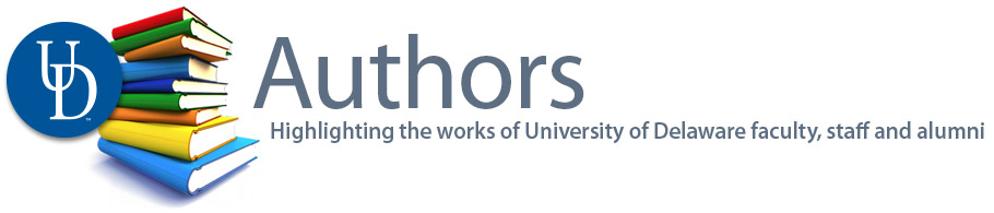 UD Authors: Highlighting the works of University of Delaware faculty, staff and alumni