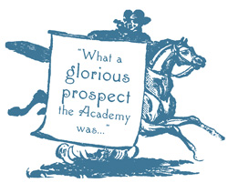 Illustration of a man on a horse with a banner that says What a glorious prospect the Acdemy was...